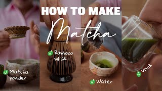 How to Make Matcha  4 Easy Steps to Make the Best Matcha Tea