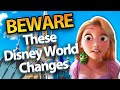 Beware of These Disney World Changes