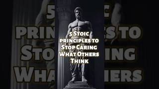 5 Stoic Principles to Stop Caring What Others Think #stoicism  #mindset  #motivation  #shorts