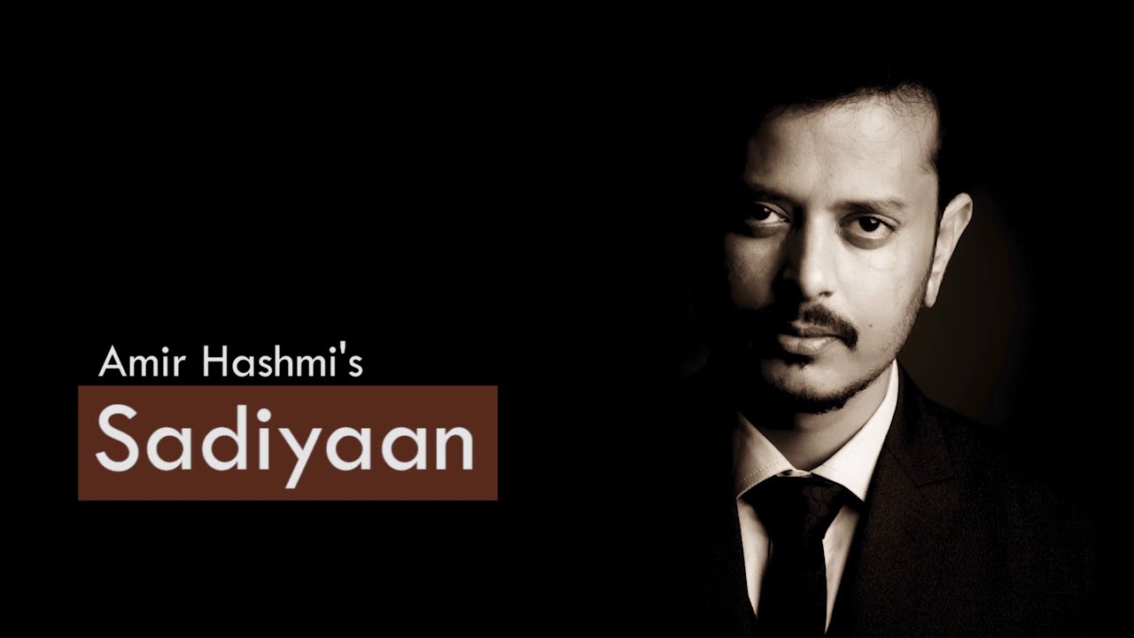 Sadiyaan Song | Amir Hashmi