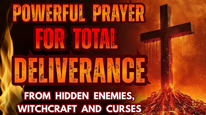 Powerful Prayer for Total Deliverance from Hidden Enemies, Witchcraft & Curses