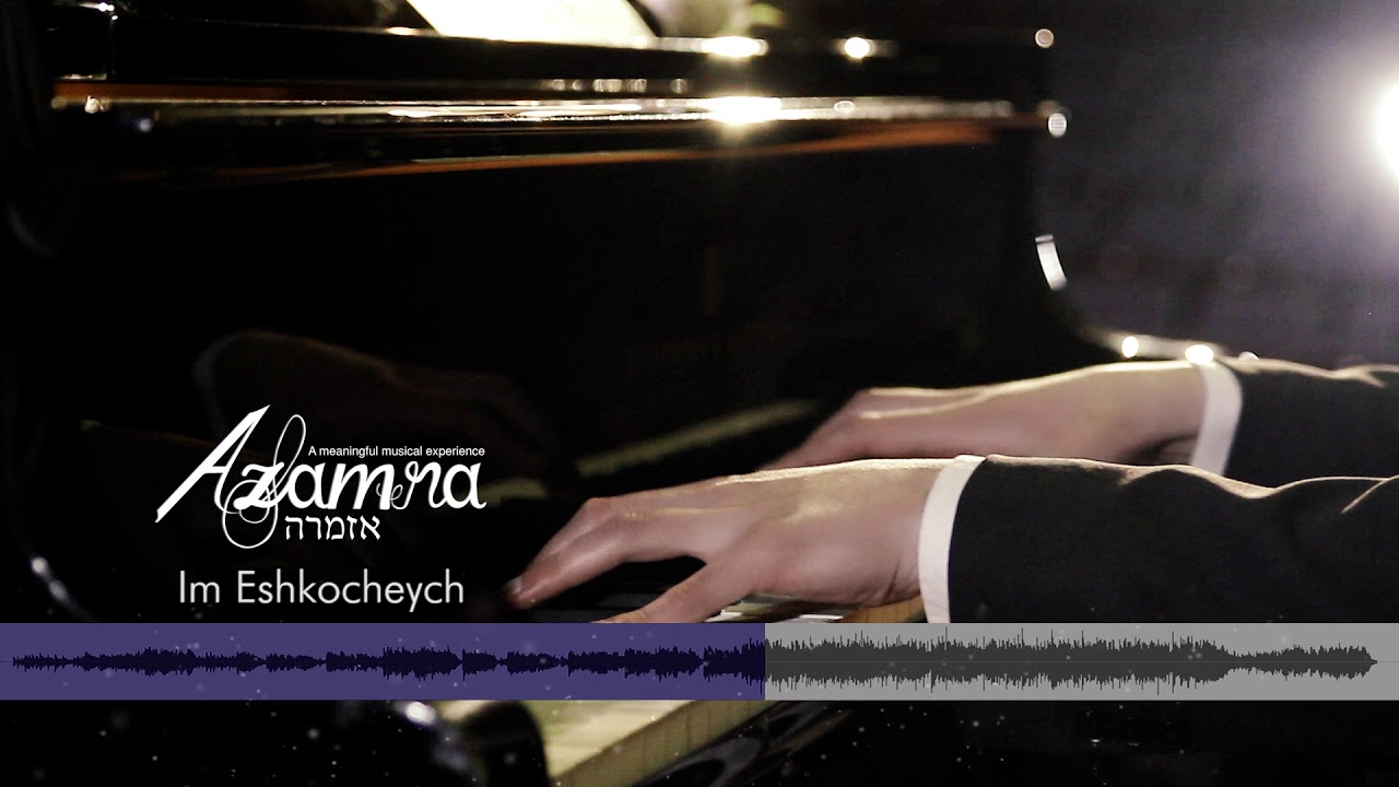 Im Eshkocheych - Aharon Berk ( Azamra Chuppa Band)