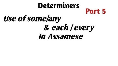 Use of some/any/each /every in Assamese|Determiners in Assamese part 5