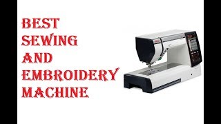 best sewing and embroidery machine 2021