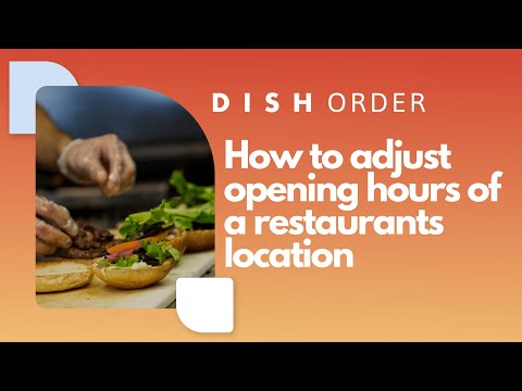 DISH Order - How to adjust opening hours of a restaurants location