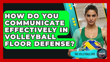 How Do You Communicate Effectively In Volleyball Floor Defense? - The Volleyball Hub