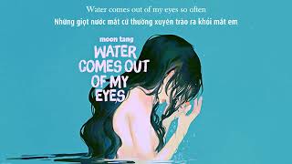 Vietsub | water comes out of my eyes - moon tang, cehryl | Lyrics Video