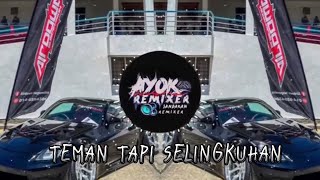 AYOK REMIXER - TEMAN TAPI SELINGKUHAN ( EXTENDED MIX )