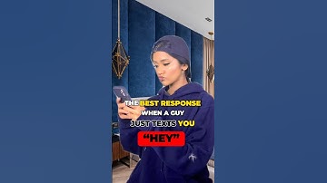 The BEST response when a guy just texts you “HEY”