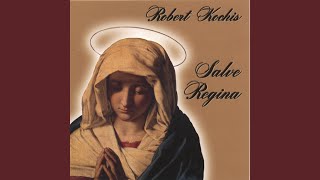 Miniatura del video "Robert Kochis - Salve Regina"