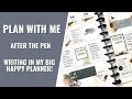 AFTER THE PEN | WRITING IN MY BIG HAPPY PLANNER