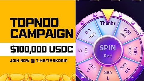 TOPNOD CAMPAIGN - $100,000 USDC - WIN UPTO $500