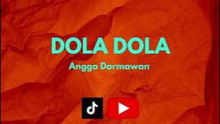 Dola Dola - Angga Dermawan || Lagu Viral TikTok
