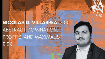 Varn Vlog:  Nicolas Villarreal on Abstraction Domination, Profits, and Maximalist Risk