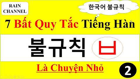 Học Bất Quy Tắc ㅂ- 7 Bất Quy Tắc trong Tiếng Hàn-Thông dụng phổ biến-online -sơ cấp-trung cấp