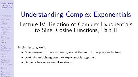 Understanding Complex Exponentials:  Lecture IV:  Relation to Sine, Cosine Functions, Part 2