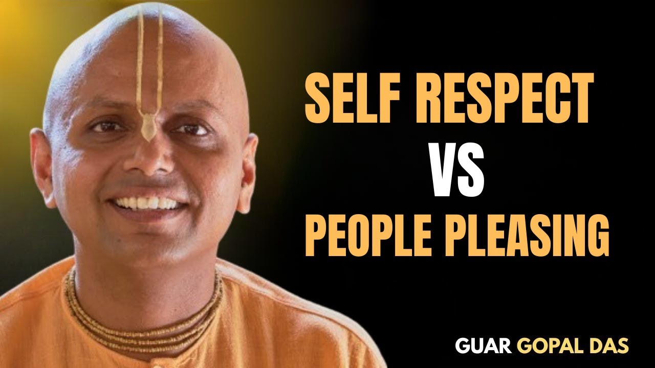 Self Respect vs People Pleasing [ THE BEST MTIVATIONAL SPEECH BY GAUR GOPAL DAS ]