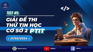 [TEST 05]. Hướng Dẫn Giải Đề Thi Thử THCS2 - Lập Trình C PTIT Ngày 21/05/2024