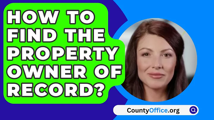 How to Find the Property Owner of Record? - CountyOffice.org