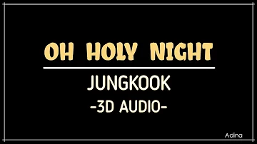 OH HOLY NIGHT - JUNGKOOK (3D Audio)