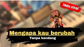 Download Lagu Mengapa kau berubah versi jandhut Tanpa kendang cover MP3 Download Lagu Mengapa kau berubah versi jandhut Tanpa kendang cover MP3