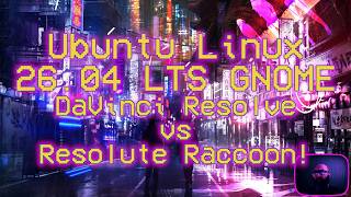 Ubuntu 26.04 LTS | DaVinci Resolve vs Resolute Raccoon #foss #gnu #linux #canonical #ubuntu #gnome