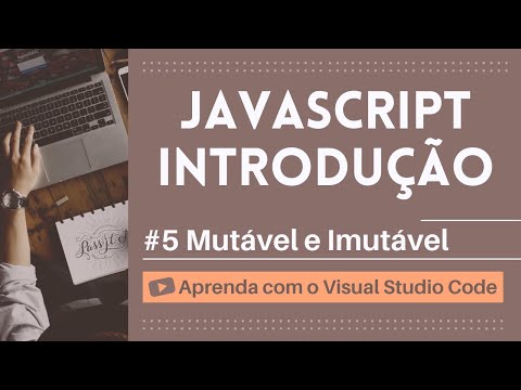 [Aprenda com o VSCode] JavaScript para Iniciantes #5 Mutável e Imutável em JavaScript