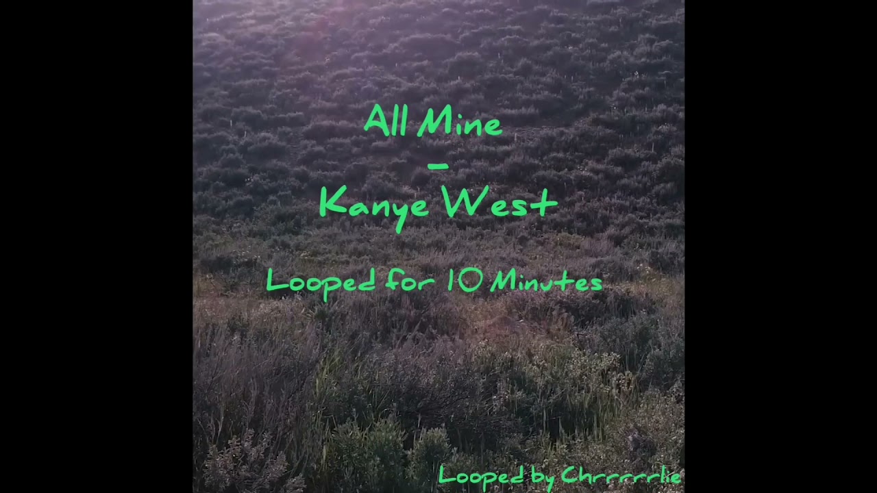 Kanye West - All Mine / Looped
