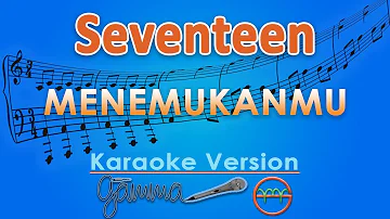 Seventeen - Menemukanmu (Karaoke) | GMusic
