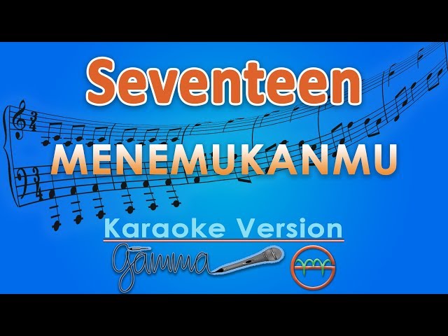 Seventeen - Menemukanmu (Karaoke) | GMusic class=