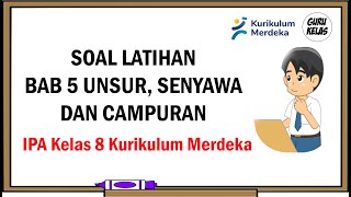 SOAL LATIHAN BAB 5 UNSUR SENYAWA DAN CAMPURAN (IPA Kelas 8 Kurikulum Merdeka)