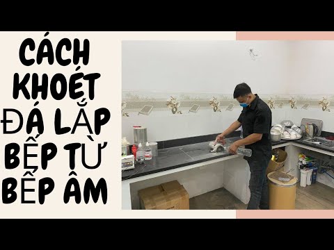 Video Cách khoét đá lắp bếp từ bếp gas âm đơn giản | Xuân... - youtube