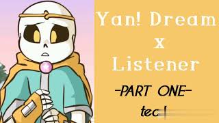 |Yandere! Dream sans x Listener| -PART ONE- tea!