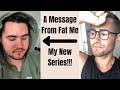 A Message from Fat Me | MY NEW SERIES GRIND 360!