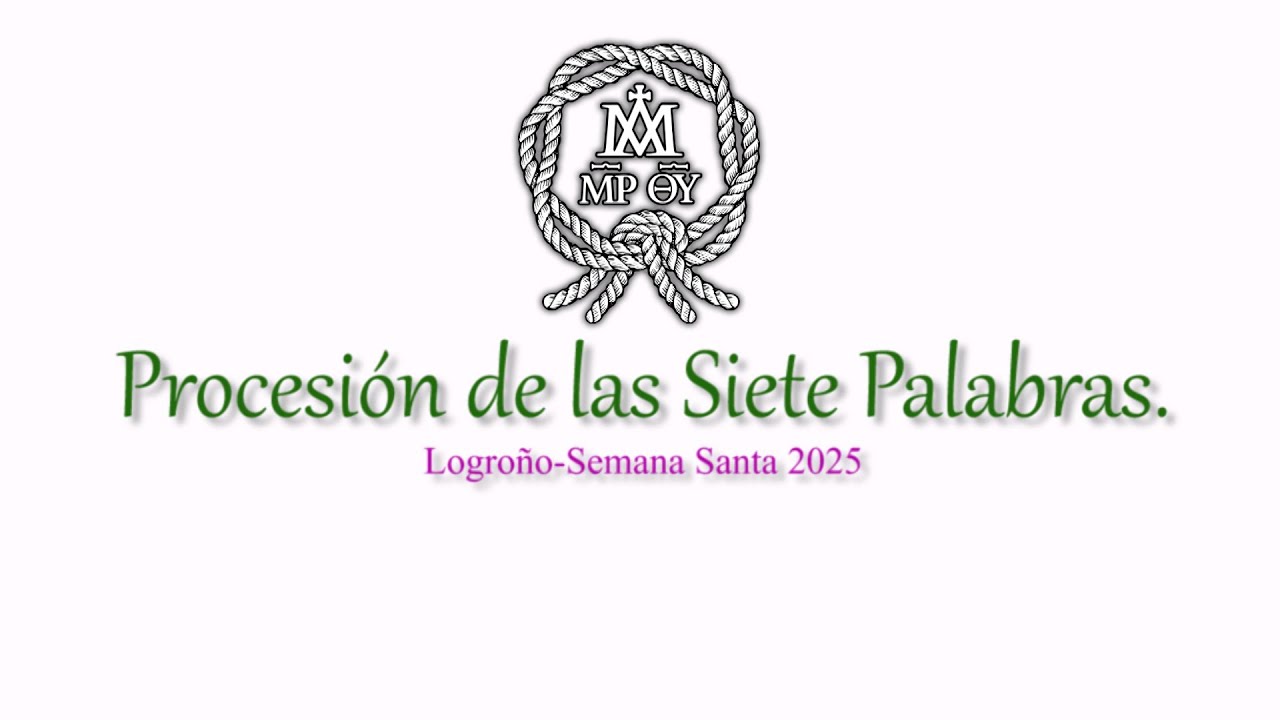 Procesión de las Siete Palabras - Semana Santa 2025 - Logroño 17 de Abril.
