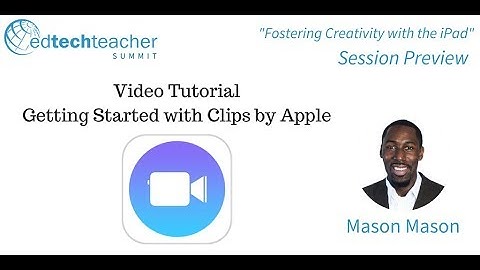 Getting Started with Clips by Apple