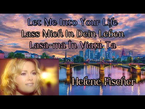 Lass Mich In Dein Leben - Helene Fisher (German, English & Romanian Lyrics)