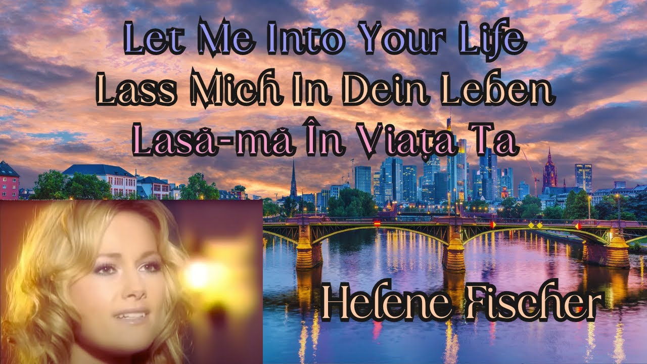 Lass Mich In Dein Leben - Helene Fisher (German, English & Romanian Lyrics)