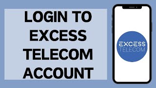 Excess Telecom Agent Login (2023) | How To Sign In To Excess Telecom Agent Account (Step By Step)