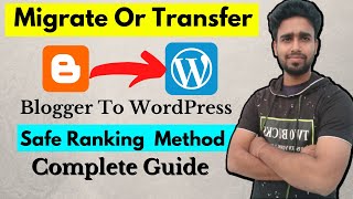 Blogger to WordPress Transfer || Safe Ranking Method || Boosting Google Ranking Complete Guide