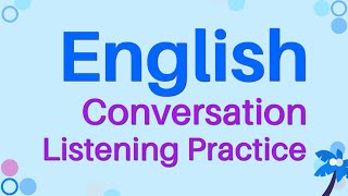 English Conversation and Listening Practice | Intermediate English Listening Comprehension