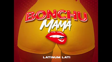 LATINUM - Bonchu Mama (Official_ Sound)