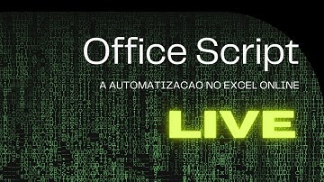 004 - LIVE : Office Scripts - Conceitos básicos para automatizar suas planilhas