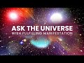 "Ask the Universe" : Wish Fulfilling Manifestation Meditation - Manifest Anything You Want