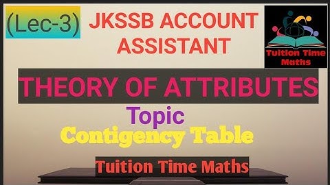 (Lec-3) Contigency Table || Theory of attributes || JKSSB ACCOUNT ASSISTANT