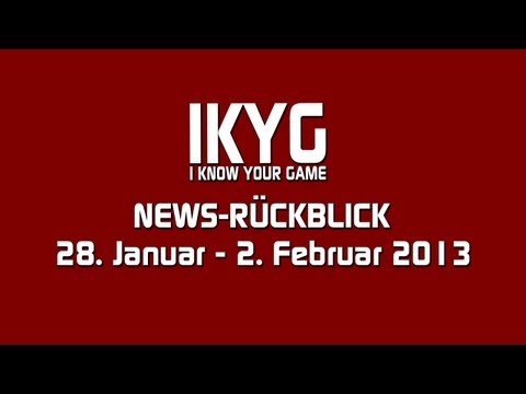 Game News: IKYG-Wochenrückblick 28. Januar - 02. Februar 2013