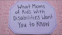 What Moms of Kids With Disabilities Want You to Know