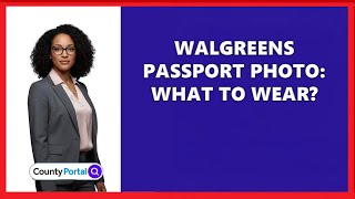 Walgreens Passport Photo: What To Wear?