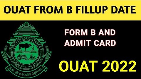 OUAT FORM B 2022 FORM FILLUP DATE|ouat admit card 2022