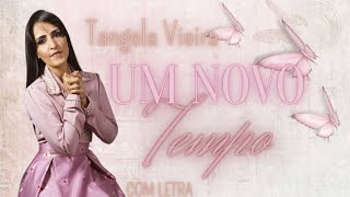 Tangela Vieira - Um Novo Tempo - Com Letra Videoletra Gospel Musics